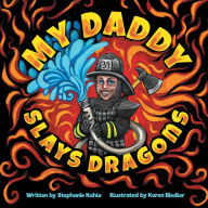 Title: My Daddy Slays Dragons, Author: Stephanie Kahle