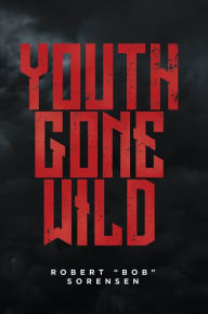 Title: Youth Gone Wild, Author: Robert 