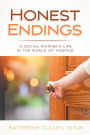 Honest Endings: A Social Worker's Life in the World of Hospice