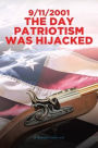 9/11/2001 The Day Patriotism was Hijacked