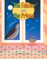 Title: The Falcon and the Prince, Author: Stephen Wyatt