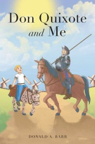 Title: Don Quixote and Me, Author: Donald A Barr