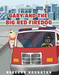 Title: Gaby And The Big Red Firedog, Author: Rebecca Houghton