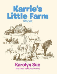 Title: Karrie's Little Farm, Author: Karolyn Sue