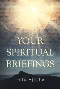 Title: YOUR SPIRITUAL BRIEFINGS, Author: Fola Ajagbe