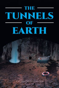 Title: THE TUNNELS OF EARTH, Author: Frederick Carpenter