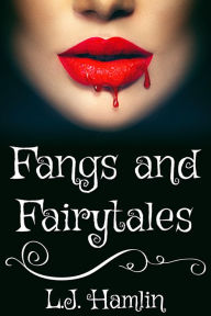 Title: Fangs and Fairytales, Author: L.J. Hamlin