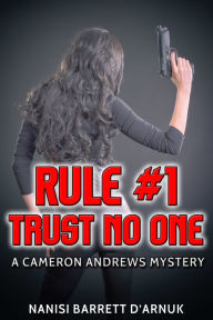 Title: Rule #1: Trust No One, Author: Nanisi Barrett D'Arnuk