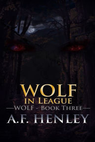 Title: Wolf, in League, Author: A.F. Henley