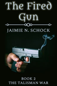 Title: The Fired Gun, Author: Jaimie N. Schock