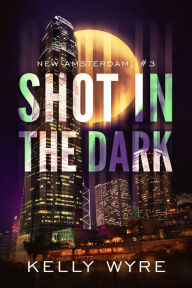 Title: Shot in the Dark, Author: Kelly Wyre