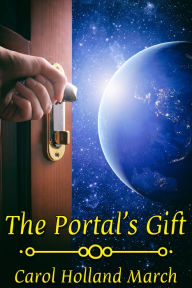 Title: The Portal's Gift, Author: Carol Holland March