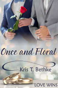 Title: Once and Floral, Author: Kris T Bethke