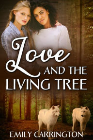 Title: Love and the Living Tree, Author: Emily Carrington