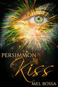 Title: Persimmon Kiss, Author: Mel Bossa