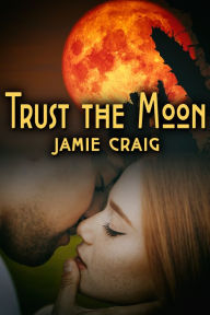 Title: Trust the Moon, Author: Jamie Craig