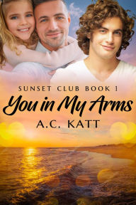 Title: You in My Arms, Author: A.C. Katt