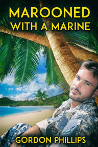 Title: Marooned with a Marine, Author: Gordon Phillips