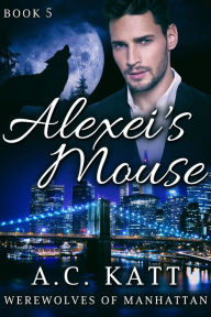 Title: Alexei's Mouse, Author: A.C. Katt