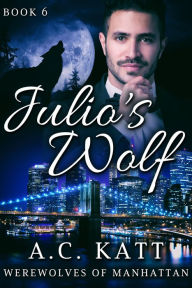 Title: Julio's Wolf, Author: A.C. Katt