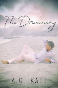 Title: The Drowning, Author: A.C. Katt