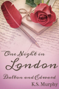 Title: One Night in London: Dalton and Edward, Author: K.S. Murphy