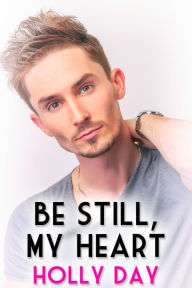 Title: Be Still, My Heart, Author: Holly Day