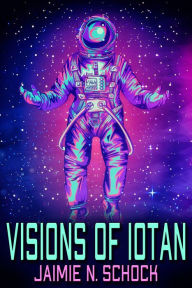 Title: Visions of Iotan, Author: Jaimie N. Schock