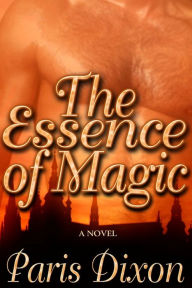 Title: The Essence of Magic, Author: Paris Dixon