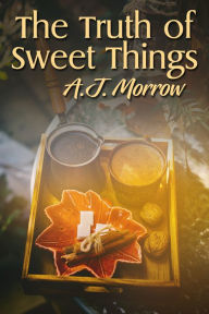 Title: The Truth of Sweet Things, Author: A.J. Morrow