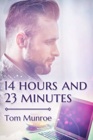 Title: 14 Hours and 23 Minutes, Author: Tom Munroe