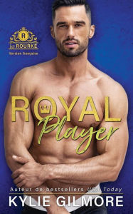 Title: Royal Player - Version française, Author: Kylie Gilmore