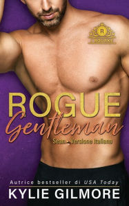 Title: Rogue Gentleman - Sean, Author: Kylie Gilmore