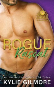 Title: Rogue Rascal - Version française, Author: Kylie Gilmore