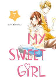 Title: My Sweet Girl, Volume 7, Author: Rumi Ichinohe