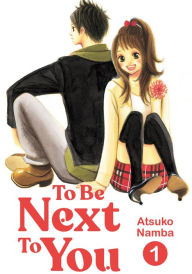 Title: To Be Next to You, Volume 1, Author: Atsuko Namba