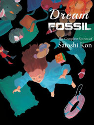 Title: Dream Fossil 1, Author: Satoshi Kon