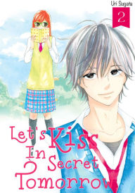 Title: Let's Kiss in Secret Tomorrow, Volume 2, Author: Uri Sugata