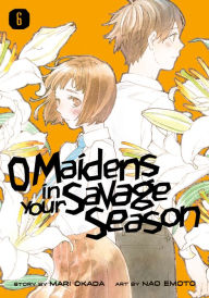 Title: O Maidens in Your Savage Season, Volume 6, Author: Nao Emoto
