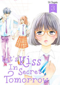 Title: Let's Kiss in Secret Tomorrow, Volume 3, Author: Uri Sugata