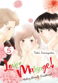 Title: Love Massage: Melting Beauty Treatment 5, Author: Toki Sunazuka