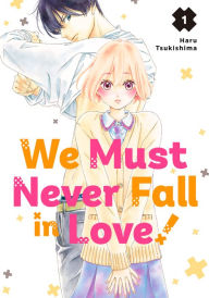 Title: We Must Never Fall in Love! 1, Author: Haru Tsukishima