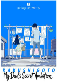 Title: Kakushigoto: My Dad's Secret Ambition 7, Author: Kouji Kumeta