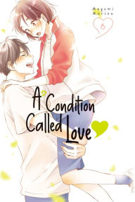 Title: A Condition Called Love 6, Author: Megumi Morino