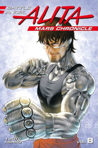 Title: Battle Angel Alita Mars Chronicle, Volume 8, Author: Yukito Kishiro