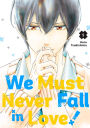 We Must Never Fall in Love! 5