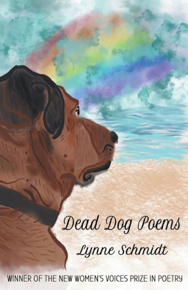 Dead Dog Poems: Winner of the 2020 New Women's Voices Prize Poetry