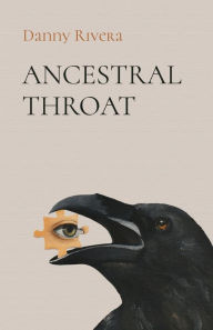 Title: Ancestral Throat, Author: Danny Rivera