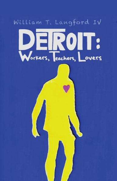Detroit: Workers, Teachers, Lovers