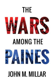 Title: The Wars Among the Paines, Author: John M. Millar